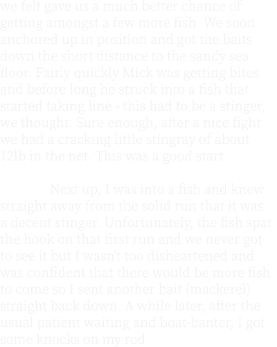 we felt gave us a much better chance of getting amongst a few more fish. We soon anchored up in position and got the ...