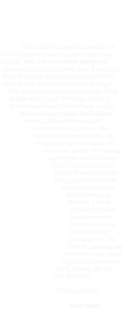 it? You have to take the positives from these times and I was delighted with my smooth hound sporting a Kerry accent....