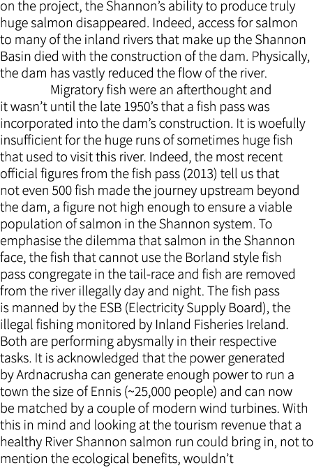 on the project, the Shannon’s ability to produce truly huge salmon disappeared. Indeed, access for salmon to many of ...