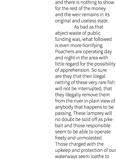 and there is nothing to show for the rest of the money and the weir remains in its original and useless state.  As ba...