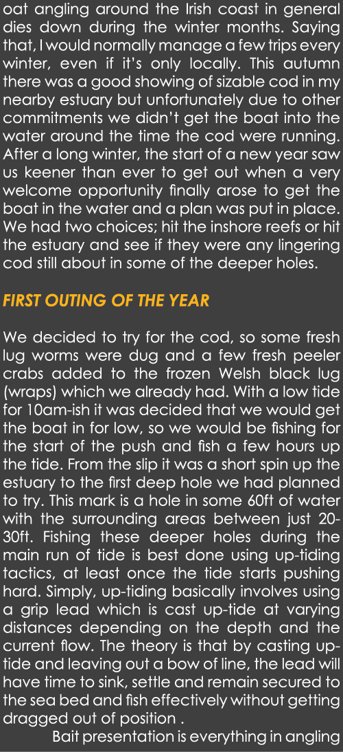 oat angling around the Irish coast in general dies down during the winter months. Saying that, I would normally manag...
