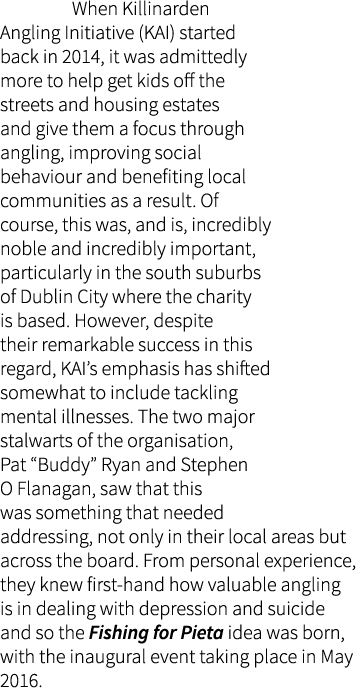  When Killinarden Angling Initiative (KAI) started back in 2014, it was admittedly more to help get kids off the stre...