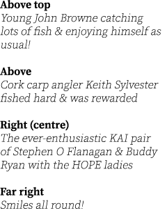 Above top Young John Browne catching lots of fish & enjoying himself as usual! Above Cork carp angler Keith Sylvester...
