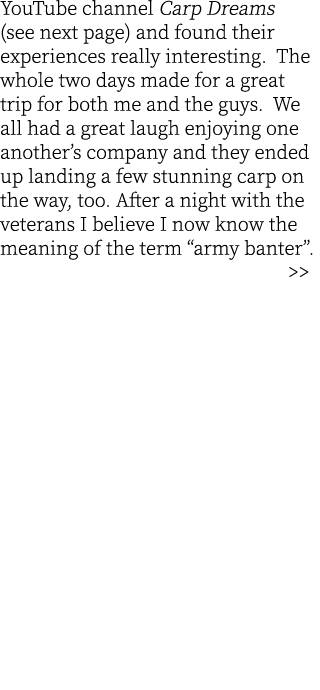 YouTube channel Carp Dreams (see next page) and found their experiences really interesting. The whole two days made f...