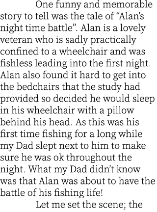  One funny and memorable story to tell was the tale of “Alan’s night time battle”. Alan is a lovely veteran who is sa...