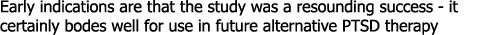 Early indications are that the study was a resounding success - it certainly bodes well for use in future alternative...