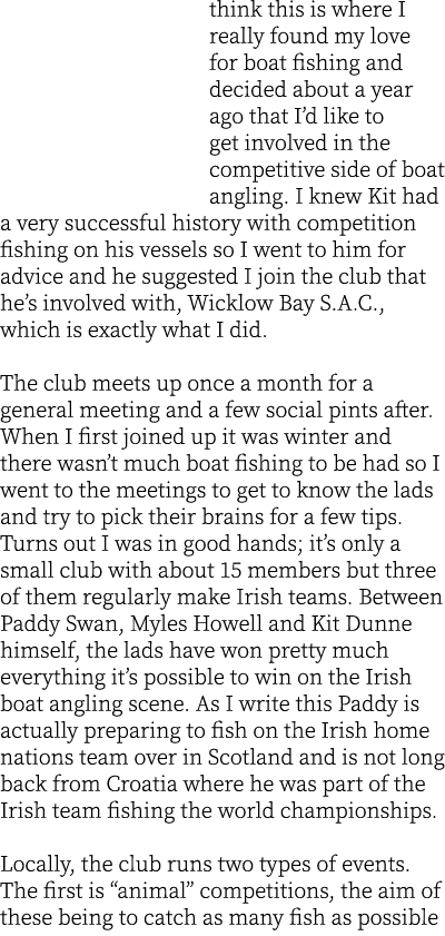 think this is where I really found my love for boat fishing and decided about a year ago that I’d like to get involve...