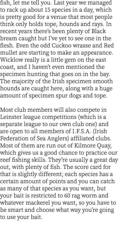 fish, let me tell you. Last year we managed to rack up about 15 species in a day, which is pretty good for a venue th...