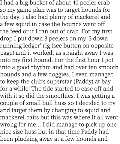 I had a big bucket of about 40 peeler crab so my game plan was to target hounds for the day. I also had plenty of mac...