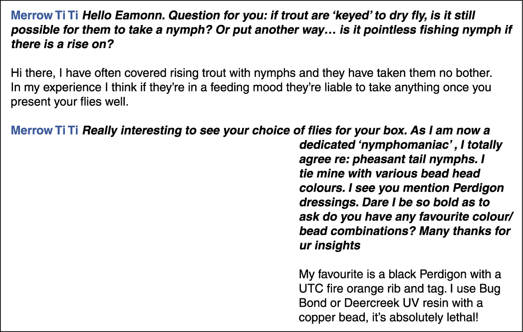 Merrow Ti Ti Hello Eamonn. Question for you: if trout are ‘keyed’ to dry fly, is it still possible for them to take a...