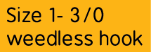 Size 1- 3/0 weedless hook