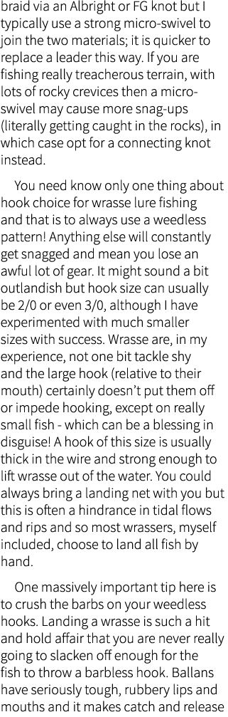 braid via an Albright or FG knot but I typically use a strong micro-swivel to join the two materials; it is quicker t...