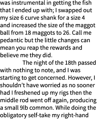 was instrumental in getting the fish that I ended up with; I swapped out my size 6 curve shank for a size 4 and incre...