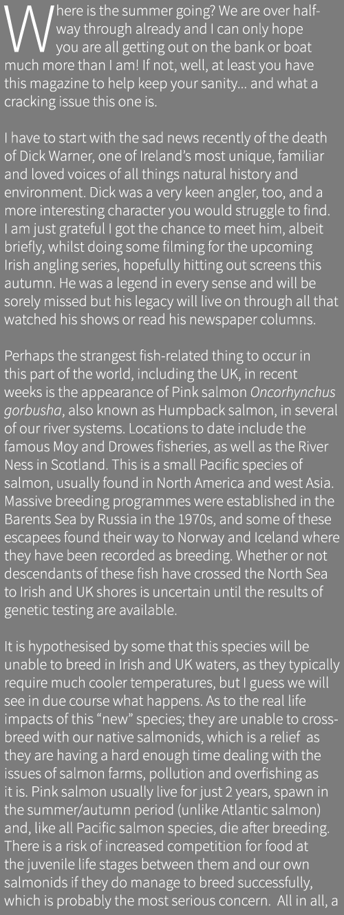 Where is the summer going? We are over half-way through already and I can only hope you are all getting out on the ba...