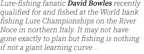 Lure-fishing fanatic David Bowles recently qualified for and fished at the World bank fishing Lure Championships on t...