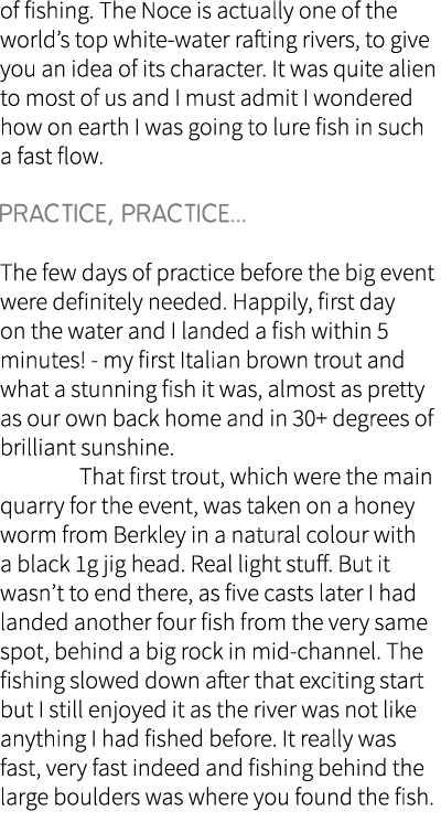 of fishing. The Noce is actually one of the world’s top white-water rafting rivers, to give you an idea of its charac...