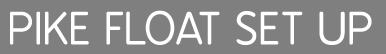 Pike float set up
