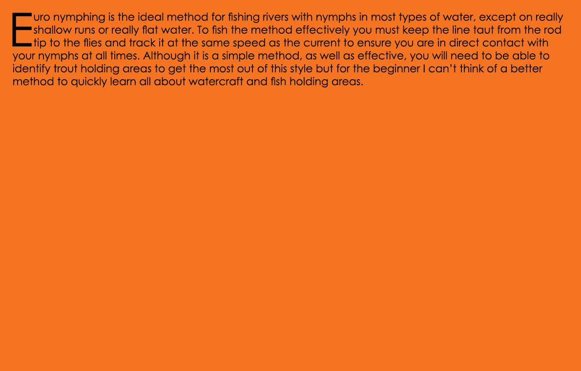 Euro nymphing is the ideal method for fishing rivers with nymphs in most types of water, except on really shallow run...