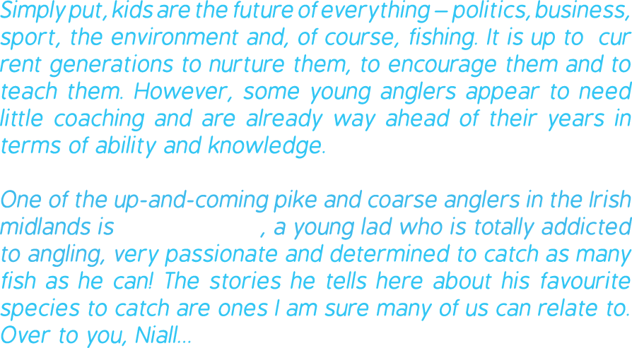 Simply put, kids are the future of everything – politics, business, sport, the environment and, of course, fishing. I...