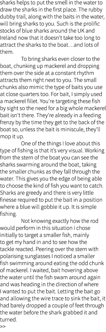 sharks helps to put the smell in the water to draw the sharks in the first place. The rubby dubby trail, along with t...