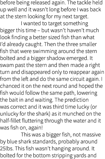 before being released again. The tackle held up well and it wasn’t long before I was back at the stern looking for my...