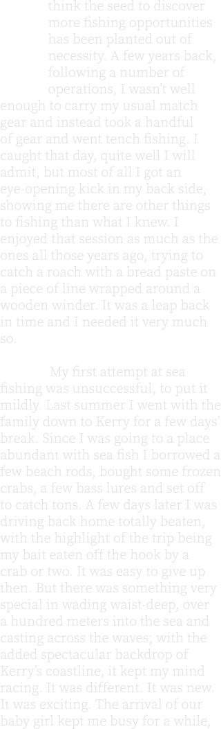 think the seed to discover more fishing opportunities has been planted out of necessity. A few years back, following ...