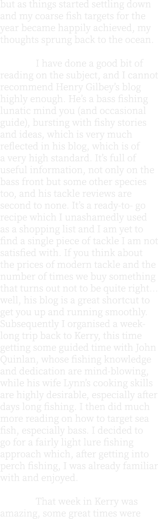 but as things started settling down and my coarse fish targets for the year became happily achieved, my thoughts spru...