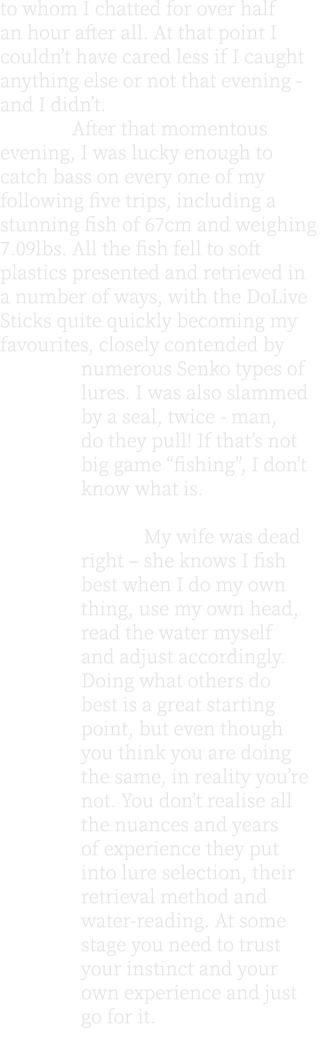 to whom I chatted for over half an hour after all. At that point I couldn’t have cared less if I caught anything else...