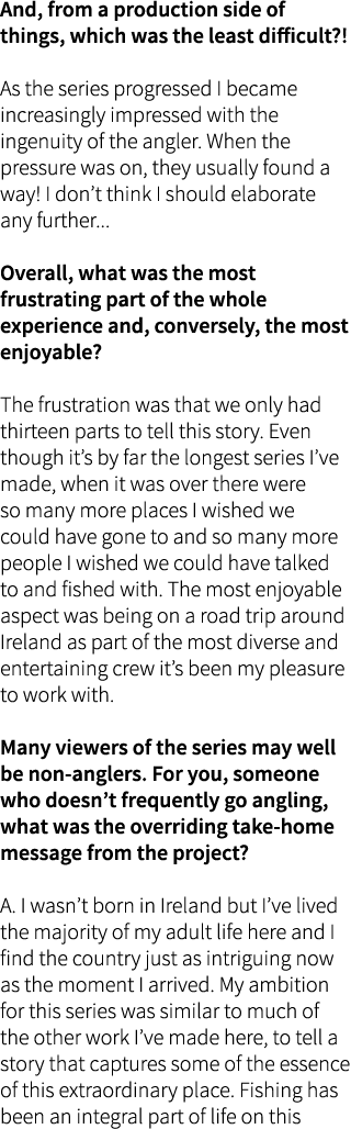 And, from a production side of things, which was the least difficult?! As the series progressed I became increasingly...