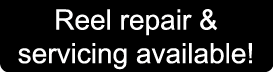Reel repair & servicing available!