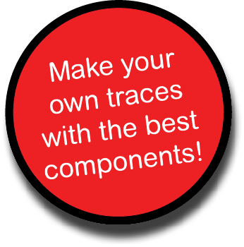 Make your own traces with the best components!