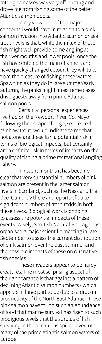 rotting carcasses was very off-putting and drove me from fishing some of the better Atlantic salmon pools.  In my vie...