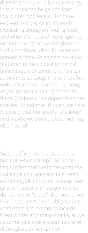 digesting food; usually more energy, in fact, than can be gained from low winter food levels. Fish have evolved to kn...