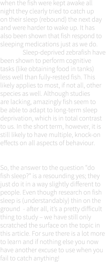 when the fish were kept awake all night they clearly tried to catch up on their sleep (rebound) the next day and were...