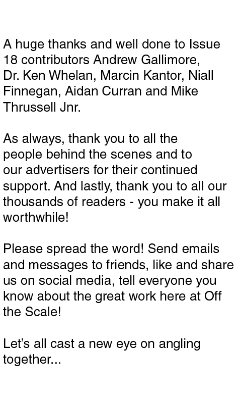 Acknowledgments A huge thanks and well done to Issue 18 contributors Andrew Gallimore, Dr. Ken Whelan, Marcin Kantor,...