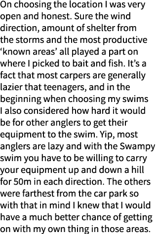 On choosing the location I was very open and honest. Sure the wind direction, amount of shelter from the storms and t...
