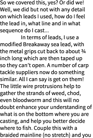 So we covered this, yes? Or did we! Well, we did but not with any detail on which leads I used, how do I feel the lea...