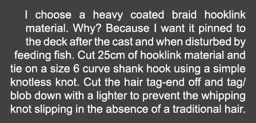 I choose a heavy coated braid hooklink material. Why? Because I want it pinned to the deck after the cast and when di...