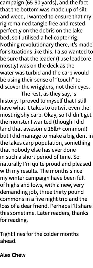 campaign (65-90 yards), and the fact that the bottom was made up of silt and weed, I wanted to ensure that my rig rem...