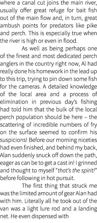 where a canal cut joins the main river, usually offer great refuge for bait fish out of the main flow and, in turn, g...
