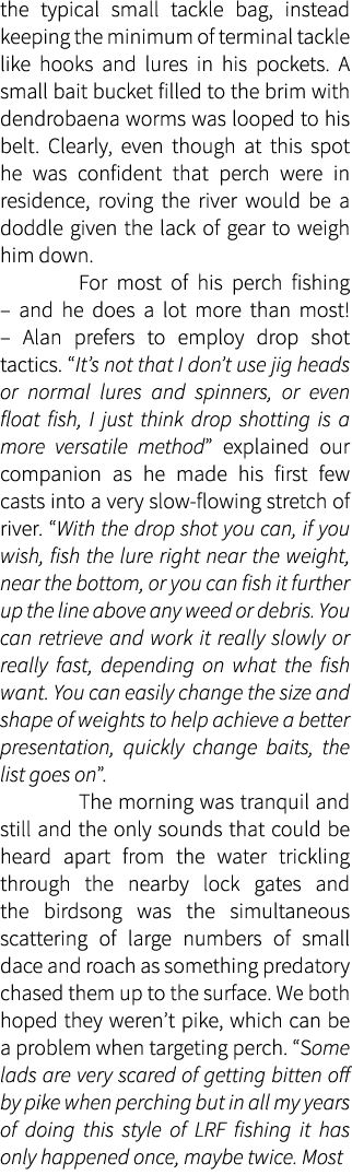 the typical small tackle bag, instead keeping the minimum of terminal tackle like hooks and lures in his pockets. A s...