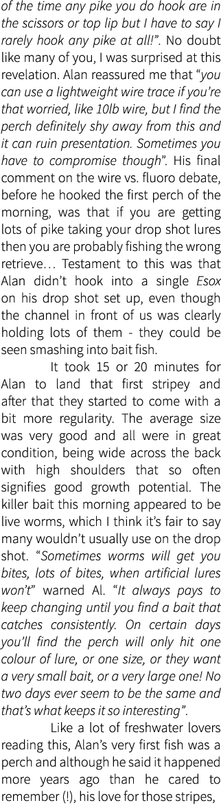 of the time any pike you do hook are in the scissors or top lip but I have to say I rarely hook any pike at all!”. No...