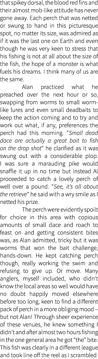 that spikey dorsal, the blood red fins and their almost mob-like attitude has never gone away. Each perch that was ne...