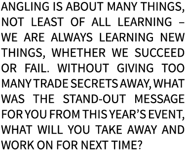 Angling is about many things, not least of all learning – we are always learning new things, whether we succeed or fa...