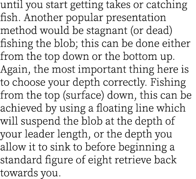 until you start getting takes or catching fish. Another popular presentation method would be stagnant (or dead) fishi...