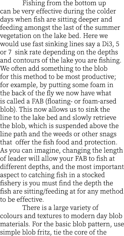  Fishing from the bottom up can be very effective during the colder days when fish are sitting deeper and feeding amo...