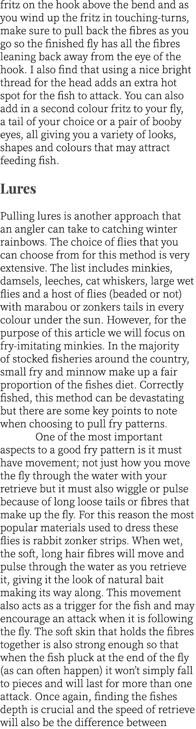 fritz on the hook above the bend and as you wind up the fritz in touching-turns, make sure to pull back the fibres as...