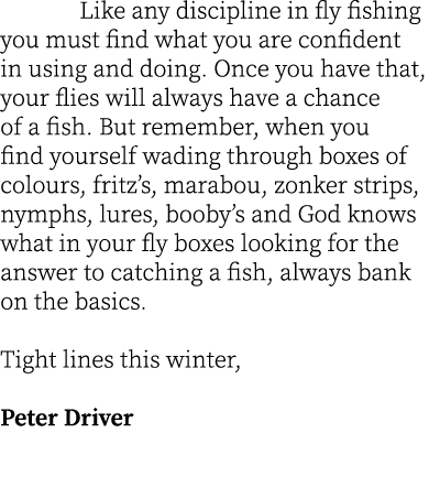  Like any discipline in fly fishing you must find what you are confident in using and doing. Once you have that, your...