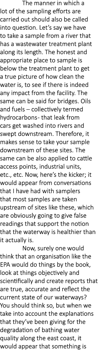  The manner in which a lot of the sampling efforts are carried out should also be called into question. Let’s say we ...