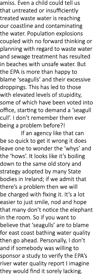 amiss. Even a child could tell us that untreated or insufficiently treated waste water is reaching our coastline and ...
